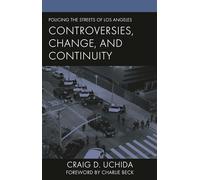 Policing the Streets of Los Angeles: Controversies, Change, and Continuity