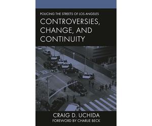 Policing the Streets of Los Angeles: Controversies, Change, and Continuity
