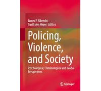 Policing, Violence, and Society: Psychological, Criminological and Global Perspectives