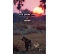 Policing Wildlife: Perspectives On The Enforcement Of Wildlife Legislation (Palgrave Studies In Green Criminology) (Hardcover) Angus Nurse, (Auteur)