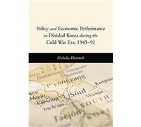 Policy and Economic Performance in Divided Korea during the Cold War Era Nick Eberstadt (Auteur)