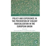 Policy and Experience in the Prevention of Violent Radicalization in the European Union