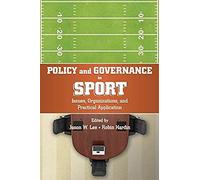 Policy And Governance In Sport: Issues, Organizations, And Practical Application