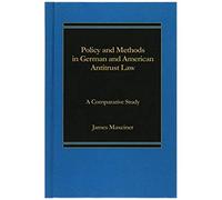Policy And Methods In German And American Antitrust Law