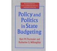Policy and Politics in State Budgeting, Bureaucracies, Public Administration, and Public Policy Series Katherine G. Willoughby, Kurt M. Thurmaier (Auteur)