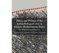 Policy And Politics Of The Syrian Refugee Crisis In Eastern Mediterranean States