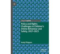 Policy And Rights Challenges In Children¿S Online Behaviour And Safety, 2017¿2023