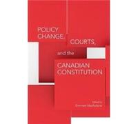 Policy Change Courts and the Canadian Constitution Policy Change Courts and the Canadian Constitution (Auteur)
