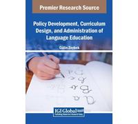 Policy Development, Curriculum Design, And Administration Of Language Education (Advances In Educational Technologies And Instructional Design)
