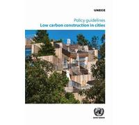 Policy Guidelines: Low Carbon Construction in Cities: Reducing Construction's Carbon Footprint with Sustainable Wood Products