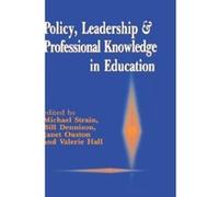 Policy, Leadership and Professional Knowledge in Education (Published in association with the British Educational Leadership and Management Society) Michael Strain (Auteur)