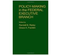 Policy Making In The Federal Executive Branch