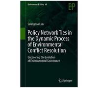 Policy Network Ties In The Dynamic Process Of Environmental Conflict Resolution