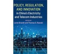 Policy Regulation and Innovation in Chinas Electricity and Telecom Industries Policy Regulation and Innovation in Chinas Electricity and Telecom Industries (Auteur)