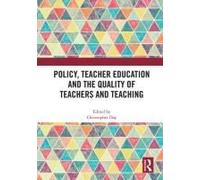 Policy, Teacher Education And The Quality Of Teachers And Teaching