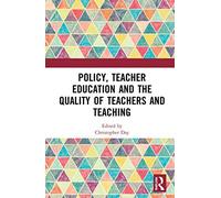 Policy, Teacher Education And The Quality Of Teachers And Teaching