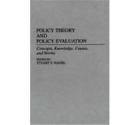 Policy Theory and Policy Evaluation: Concepts, Knowledge, Causes, and Norms