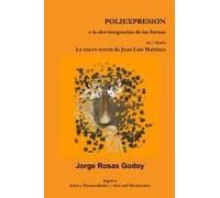 Poliexpresion O La Des-Integración De Las Formas En / Desde La Nueva Novela De Juan Luis Martínez