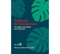 Polifonías del Antropoceno: Las estéticas del cuidado como alternativa