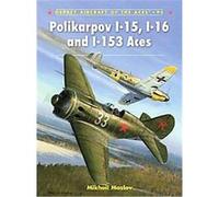 Polikarpov I-15, I-16 and I-153 Aces, Aircraft of the Aces Mikhail Maslov (Auteur)