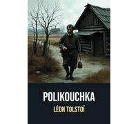 Polikouchka | Annoté d'une biographie de Léon Tolstoï