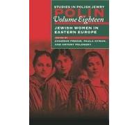 Polin: Studies In Polish Jewry Volume 18: Jewish Women In Eastern Europe