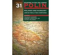 Polin: Studies in Polish Jewry, Volume 31: Poland and Hungary: Jewish Realities Compared - [Version Originale] Inconnu (Auteur)