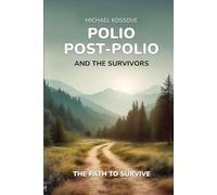 Polio: Then, Post-Polio, And The Survivors