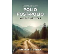 Polio: Then, Post-Polio, And The Survivors
