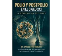 POLIO Y POSTPOLIO EN EL SIGLO XXI: LA REAPARICIÓN DEL VIRUS