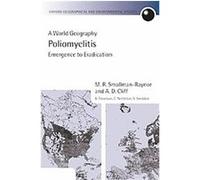 Poliomyelitis, Oxford Geographical and Environmental Studies Series A. D. Cliff, B. Trevelyan, C. Nettleton, M. R. Smallman-Raynor, S. Sneddon (Auteur)