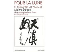 Polir la lune et labourer les nuages : Oeuvres philosophiques et poétiques
