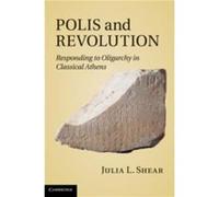 Polis and Revolution - Shear Julia L. American School of Classical Studies Athens - Cambridge University Press - Livre en Anglais - Hardback Shear Julia L. American School of Classical Studies AthensS