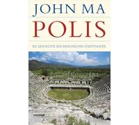 Polis: Die Geschichte der griechischen Stadtstaaten. Von der frühen Eisenzeit bis zum Ende der Antike