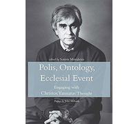 Polis, Ontology, Ecclesial Event : Engaging With Christos Yannaras' Thought