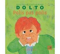 Polis, pas polis Catherine Dolto (Auteur), Colline Faure-Poirée (Auteur), Frédérick Mansot (Illustration)