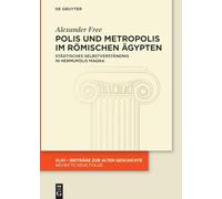 Polis Und Metropolis Im Römischen Ägypten: Städtisches Selbstverständnis in Hermupolis Magna