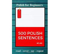 POLISH 500 SENTENCES: Polish for Beginners - practice workbook | Level A1-A2 | Vocabulary List Organizer included