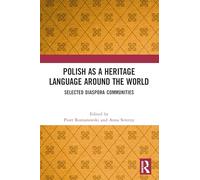 Polish as a Heritage Language Around the World: Selected Diaspora Communities