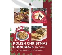 Polish Christmas Cookbook new edition: Everything you need to make your Christmas truly Polish!