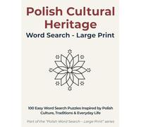 Polish Cultural Heritage Word Search - Large Print: 100 Easy Puzzles Inspired by Polish Culture, Traditions & Everyday Life