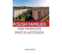 Polish Families and Migration Since Eu Accession - [Livre en VO] Anne White (Auteur)