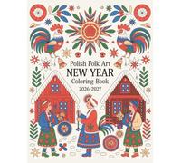 Polish Folk Art New Year Coloring Book 2026-2027: Traditional Winter Designs for Adults and Kids