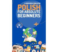 Polish For Absolute Beginners: Basic Words And Phrases Across 50 Themes With Online Audio Pronunciation Support