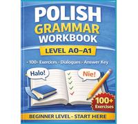 Polish Grammar Workbook - Level A0-A1: Exercises, Dialogues and Answer Key for Beginners