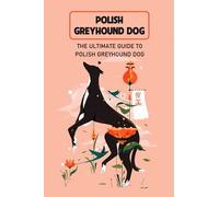 Polish Greyhound Dog: The Ultimate Guide To Polish Greyhound Dog: Fun Story About Polish Greyhound Dog
