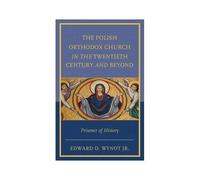Polish Orthodox Church In The Twentieth Century And Beyond