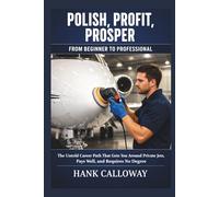 POLISH, PROFIT, PROSPER: The Untold Career Path That Gets You Around Private Jets, Pays Well, and Requires No Degree