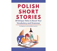 Polish Short Stories: 50 Engaging Tales for Beginners to Intermediates | Grow Your Vocabulary and Master Polish Through Immersive Reading