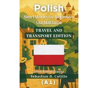 Polish Short Stories for Beginners (A1) Skill Level - Travel and Transport Edition - Polish Reading Practice